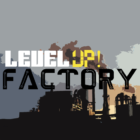 Level UP! Factory